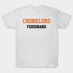 Chonklord Ferdinand T-Shirt